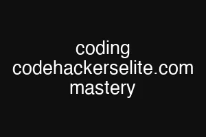 coding codehackerselite.com mastery