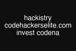 hackistry codehackerselite.com invest codena